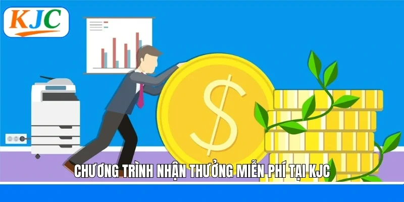 Chương trình nhận thưởng miễn phí tại KJC
